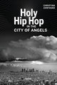 Book cover of: Holy Hip Hop in the City of Angels. By: Christina Zanfagna