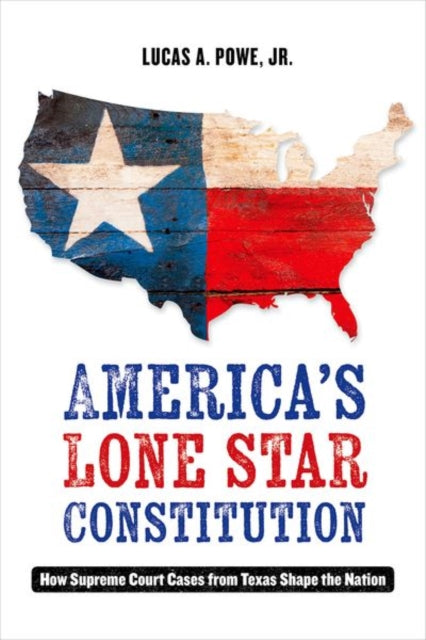 Book cover of: America's Lone Star Constitution. By: L. A. Scot Powe