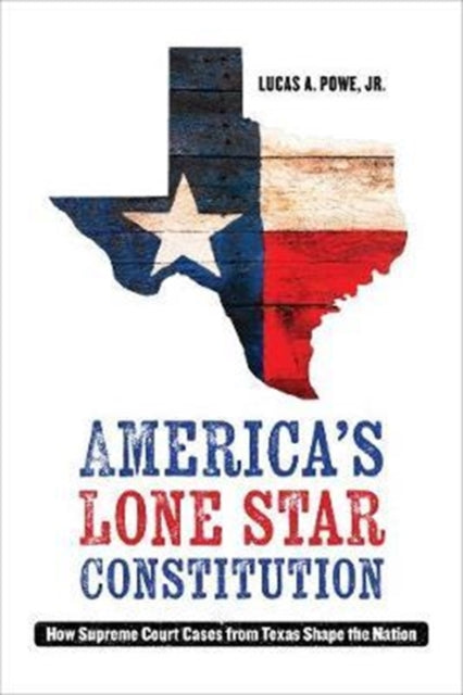 Book cover of: America's Lone Star Constitution. By: L. A. Scot Powe