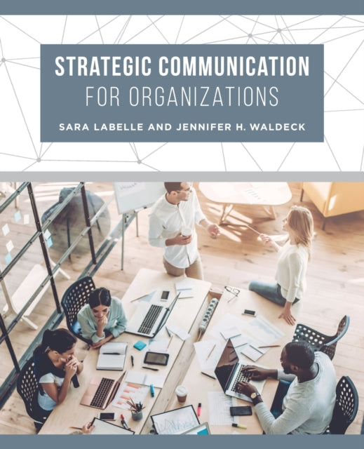 Book cover of: Strategic Communication for Organizations. By: Sara LaBelle