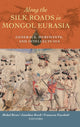 Book cover of: Along the Silk Roads in Mongol Eurasia. By: Michal Biran