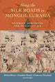 Book cover of: Along the Silk Roads in Mongol Eurasia. By: Michal Biran
