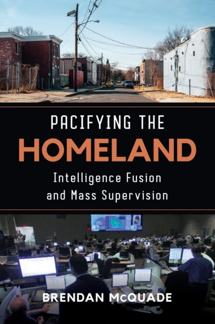 Book cover of: Pacifying the Homeland. By: Brendan McQuade