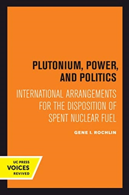 Book cover of: Plutonium, Power, and Politics. By: Gene I. Rochlin