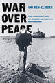 Book cover of: War over Peace. By: Uri Ben-Eliezer