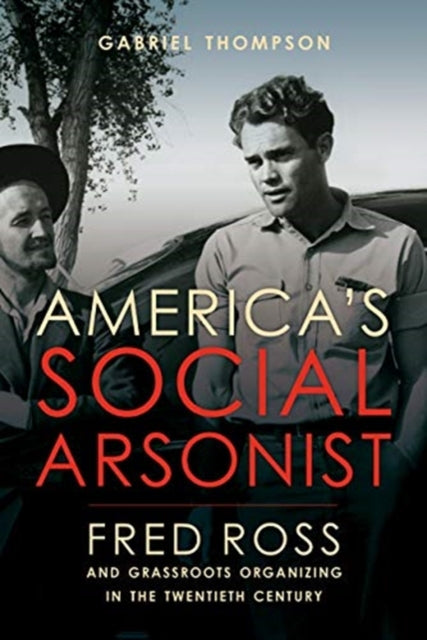 Book cover of: America's Social Arsonist. By: Gabriel Thompson