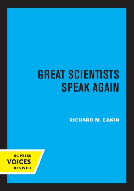 Book cover of: Great Scientists Speak Again. By: Richard M. Eakin
