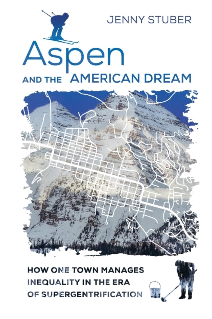Book cover of: Aspen and the American Dream. By: Jenny Stuber