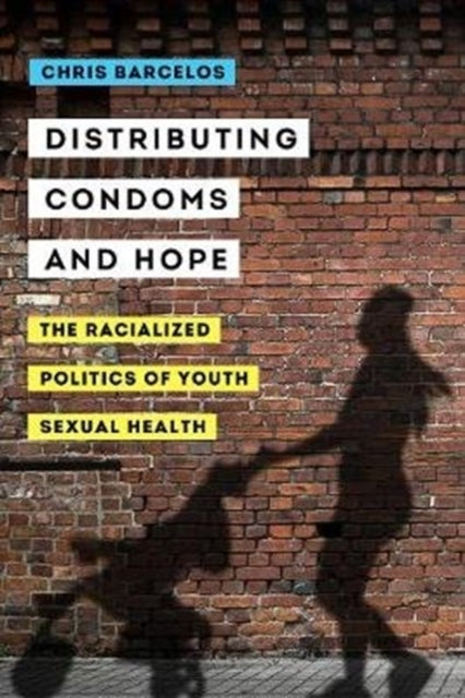 Book cover of: Distributing Condoms and Hope. By: Chris A. Barcelos