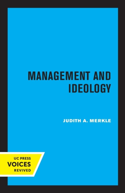 Book cover of: Management and Ideology. By: Judith A. Merkle