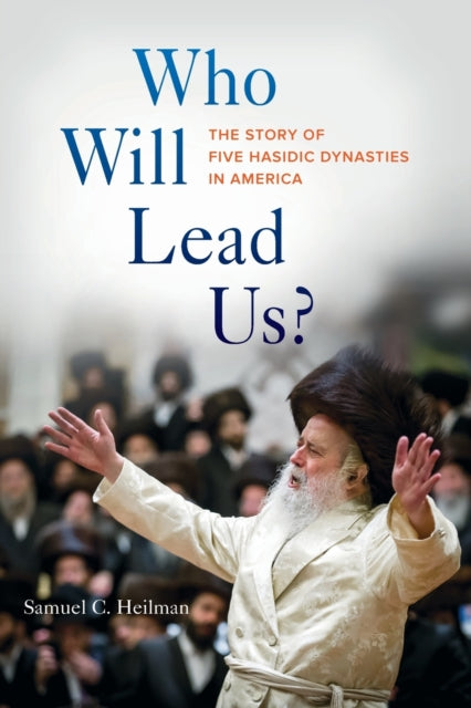 Book cover of: Who Will Lead Us?. By: Samuel C. Heilman