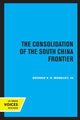 Book cover of: Consolidation of the South China Frontier. By: George V. H. Moseley