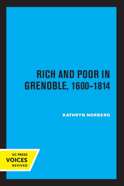 Book cover of: Rich and Poor in Grenoble 1600 - 1814. By: Kathryn Norberg