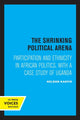 Book cover of: Shrinking Political Arena. By: Nelson Kasfir