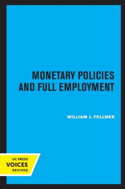 Book cover of: Monetary Policies and Full Employment. By: William J. Fellner
