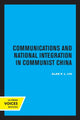 Book cover of: Communications and National Integration in Communist China. By: Alan P. L. Liu