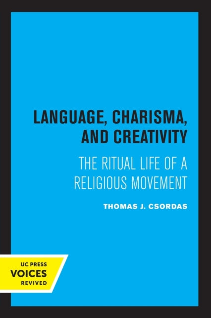 Book cover of: Language, Charisma, and Creativity. By: Thomas J. Csordas