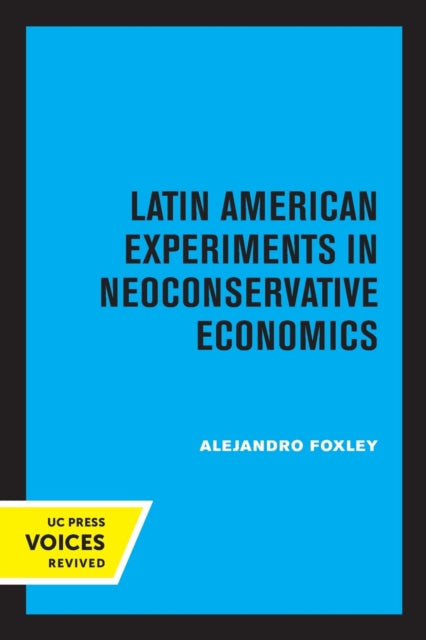 Book cover of: Latin American Experiments in Neoconservative Economics. By: Alejandro Foxley