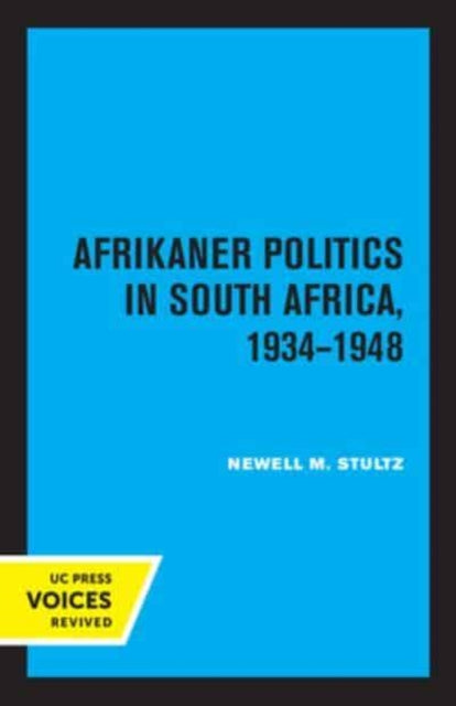 Book cover of: Afrikaner Politics in South Africa, 1934-1948. By: Newell M. Stultz