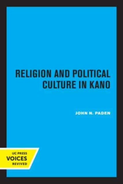 Book cover of: Religion and Political Culture in Kano. By: John N. Paden