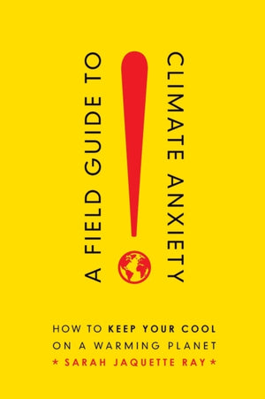 Field Guide to Climate Anxiety