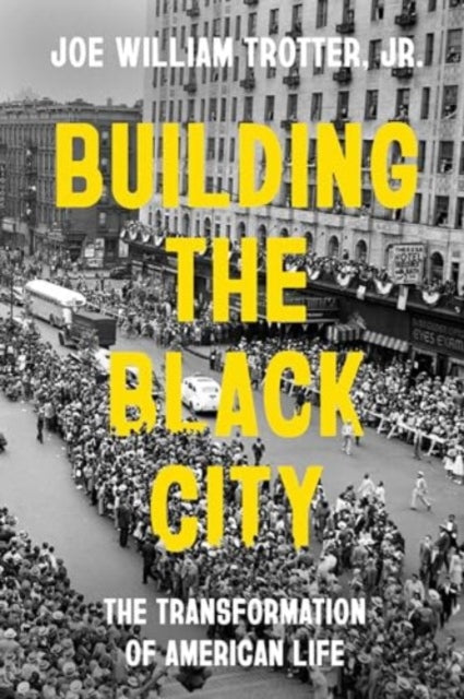 Book cover of: Building the Black City. By: Joe William Trotter