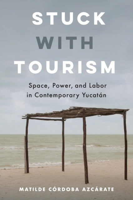 Book cover of: Stuck with Tourism. By: Matilde Córdoba Azcárate