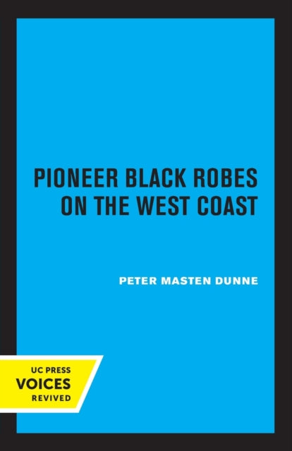 Book cover of: Pioneer Black Robes on the West Coast. By: Peter Masten Dunne