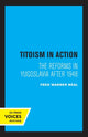 Book cover of: Titoism in Action. By: Fred Warner Neal