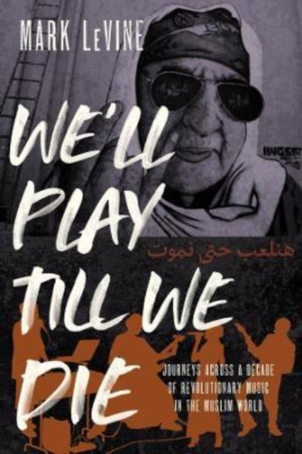 Book cover of: We'll Play till We Die. By: Mark LeVine