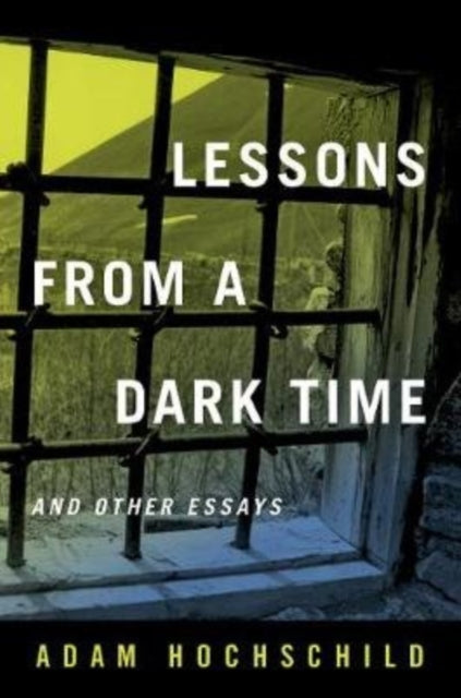 Book cover of: Lessons from a Dark Time and Other Essays. By: Adam Hochschild