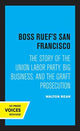 Book cover of: Boss Ruef's San Francisco. By: Walton Bean