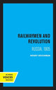 Book cover of: Railwaymen and Revolution. By: Henry Reichman