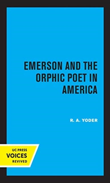 Book cover of: Emerson and the Orphic Poet in America. By: R. A. Yoder