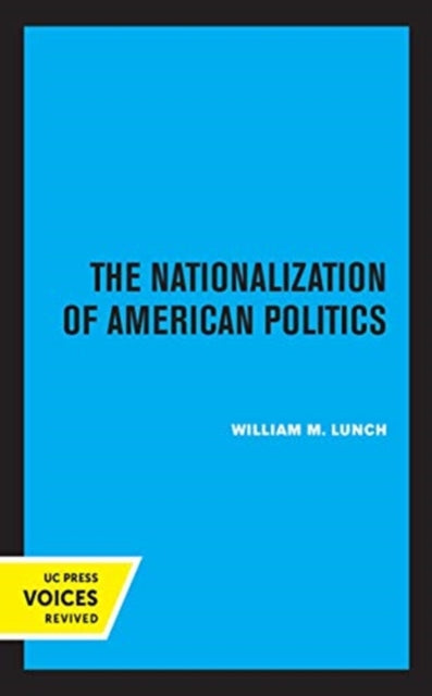Book cover of: Nationalization of American Politics. By: William M. Lunch