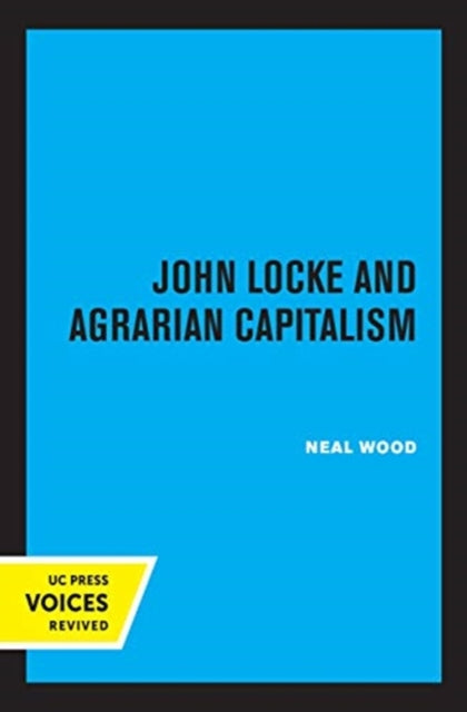 Book cover of: John Locke and Agrarian Capitalism. By: Neal Wood