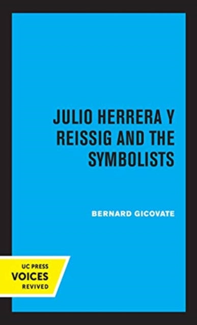 Book cover of: Julio Herrera y Reissig and the Symbolists. By: Bernard Gicovate