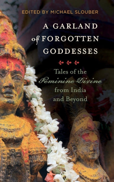 Book cover of: Garland of Forgotten Goddesses. By: Michael Slouber