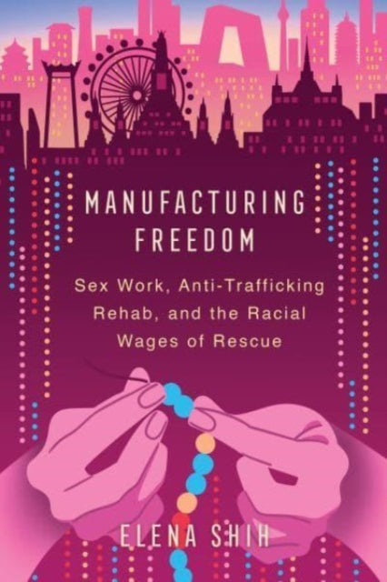 Book cover of: Manufacturing Freedom. By: Elena Shih