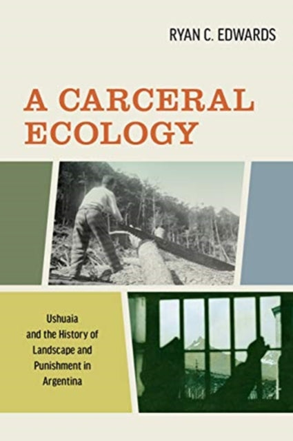 Book cover of: Carceral Ecology. By: Ryan C. Edwards