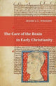 Book cover of: Care of the Brain in Early Christianity. By: Jessica L. Wright