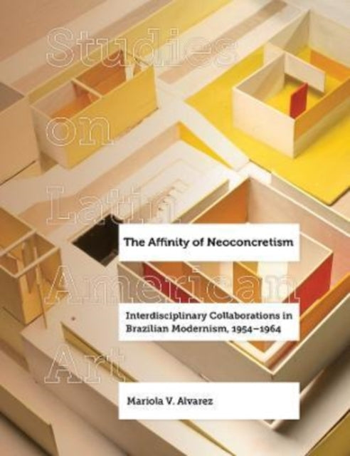 Book cover of: Affinity of Neoconcretism. By: Mariola V. Alvarez