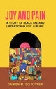 Book cover of: Joy and Pain. By: Damien M. Sojoyner