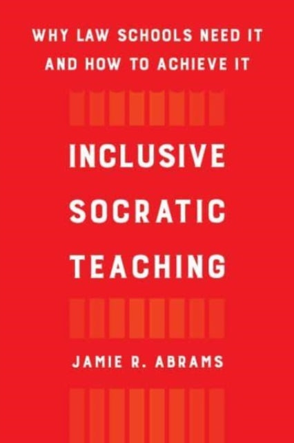 Book cover of: Inclusive Socratic Teaching. By: Jamie R. Abrams