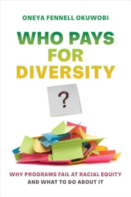 Book cover of: Who Pays for Diversity?. By: Oneya Fennell Okuwobi