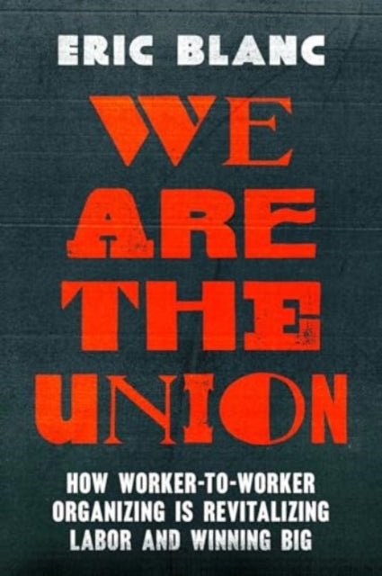 Book cover of: We Are the Union. By: Eric Blanc