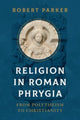 Book cover of: Religion in Roman Phrygia. By: Robert Parker