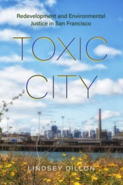 Book cover of: Toxic City. By: Lindsey Dillon