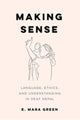 Book cover of: Making Sense. By: E. Mara Green