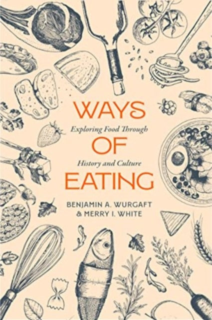 Book cover of: Ways of Eating. By: Benjamin Aldes Wurgaft